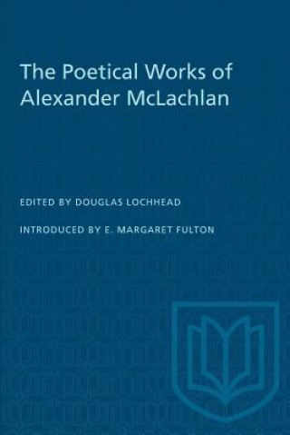 Könyv POETICAL WORKS OF ALEXANDER MCLACHLAN 