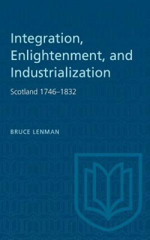 Knjiga Integration, Enlightenment, and Industrialization Lenman Bruce Lenman