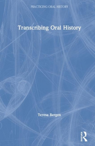 Boek Transcribing Oral History Teresa Bergen