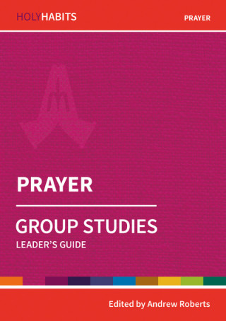 Βιβλίο Holy Habits Group Studies: Prayer Andrew Roberts