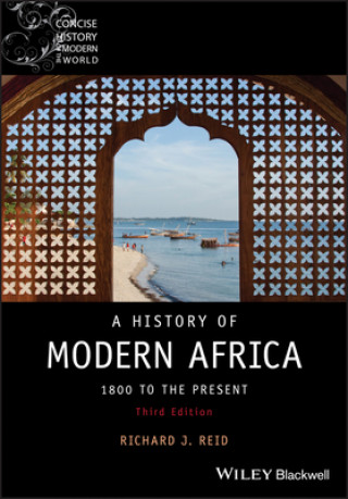Kniha History of Modern Africa - 1800 to the Present, 3rd Edition Richard J. Reid