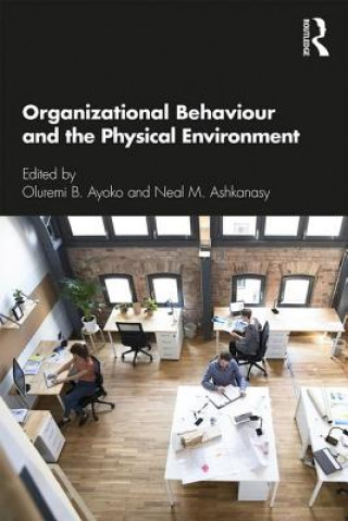 Kniha Organizational Behaviour and the Physical Environment Oluremi B Ayoko