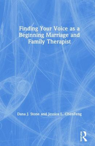 Kniha Finding Your Voice as a Beginning Marriage and Family Therapist ChenFeng