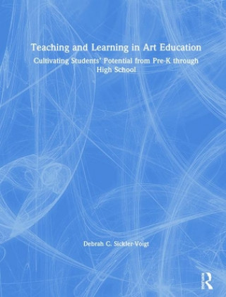 Kniha Teaching and Learning in Art Education Debrah C. Sickler-Voigt