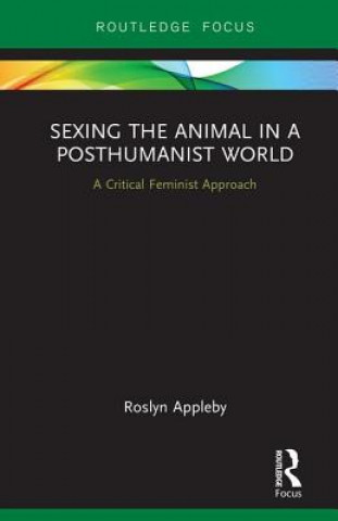 Kniha Sexing the Animal in a Post-Humanist World Roslyn Appleby