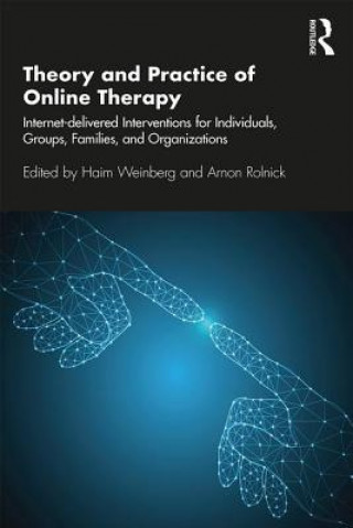 Könyv Theory and Practice of Online Therapy Haim (Wright Institute; Alliant International University) Weinberg