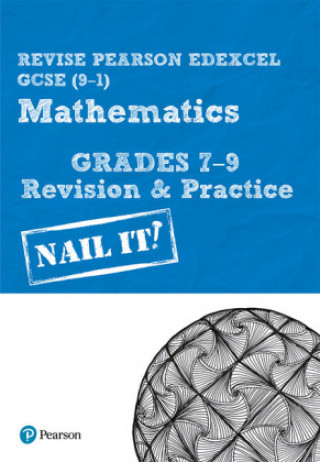 Kniha Pearson REVISE Edexcel GCSE (9-1) Maths Grades 7-9 Nail It! Revision & Practice Harry Smith