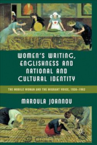 Kniha Women's Writing, Englishness and National and Cultural Identity Maroula Joannou