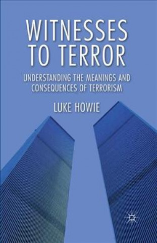 Könyv Witnesses to Terror Luke Howie