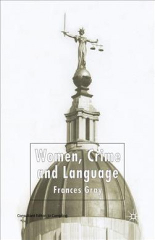 Kniha Women, Crime and Language Frances Gray