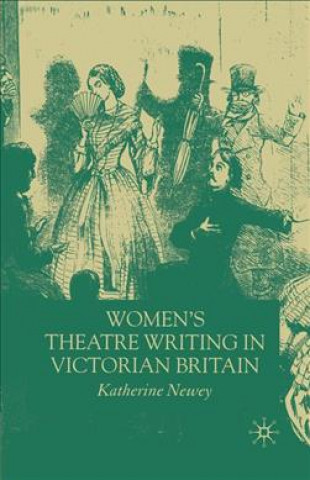 Kniha Women's Theatre Writing in Victorian Britain K. Newey