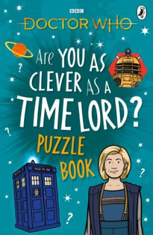 Carte Doctor Who: Are You as Clever as a Time Lord? Puzzle Book Doctor Who