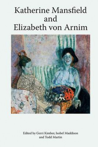 Kniha Katherine Mansfield and Elizabeth Von Arnim Gerri Kimber
