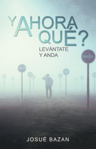 Knjiga Y Ahora Que? Josue Bazan