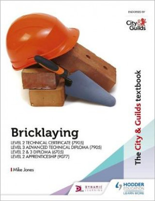 Kniha The City & Guilds Textbook: Bricklaying for the Level 2 Technical Certificate & Level 3 Advanced Technical Diploma (7905), Level 2 & 3 Diploma (6705) Mike Jones