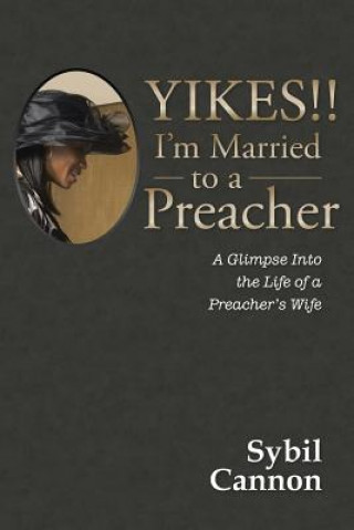 Könyv Yikes!! I'm Married to a Preacher Sybil Cannon