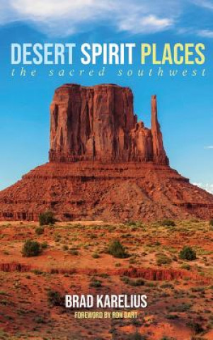 Knjiga Desert Spirit Places Brad Karelius