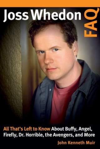 Knjiga Joss Whedon FAQ John Kenneth Muir