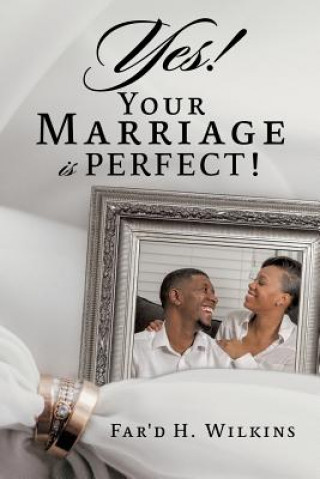 Książka Yes! Your Marriage is PERFECT! Far'd H Wilkins