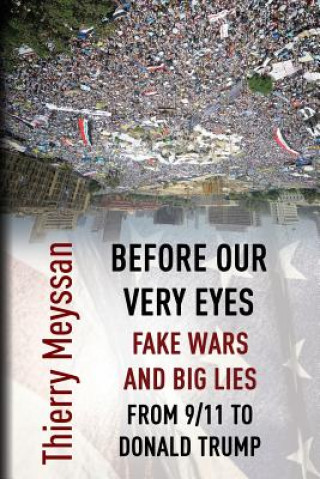 Carte Before Our Very Eyes, Fake Wars and Big Lies Thierry Meyssan