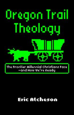 Knjiga Oregon Trail Theology Eric Atcheson