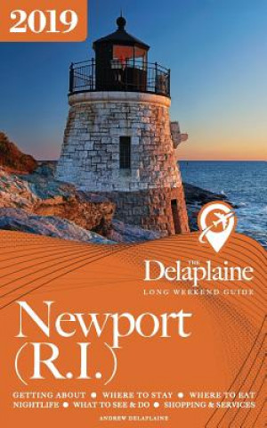 Kniha Newport (R.I.) - The Delaplaine 2019 Long Weekend Guide Andrew Delaplaine