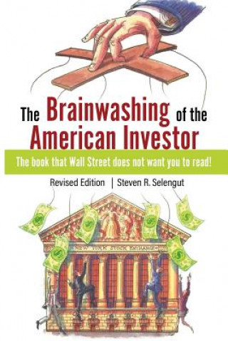 Kniha Brainwashing of The American Investor Steven Selengut