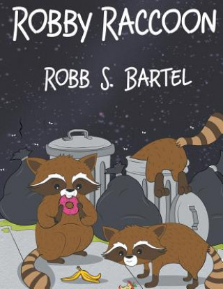 Kniha Robby Raccoon Robb S Bartel