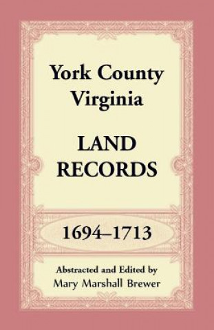 Книга York County, Virginia Land Records, 1694-1713 Mary Marshall Brewer