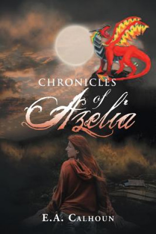 Könyv Chronicles of Azelia E a Calhoun