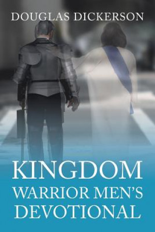 Kniha Kingdom Warrior Men's Devotional Douglas Dickerson