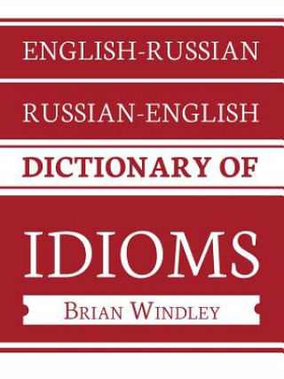 Carte English-Russian/Russian-English Dictionary of Idioms Brian Windley