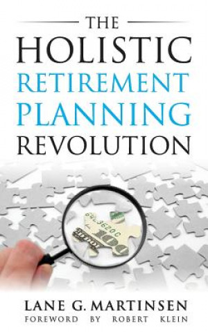 Kniha Holistic Retirement Planning Revolution Lane G Martinsen