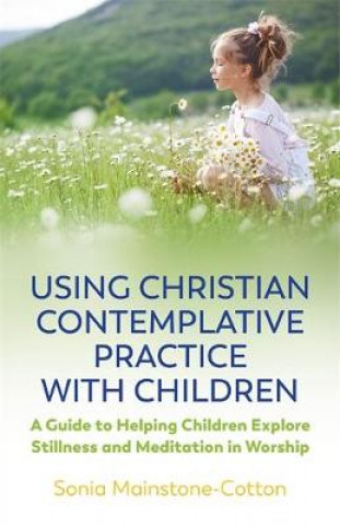 Kniha Using Christian Contemplative Practice with Children SO MAINSTONE-COTTON