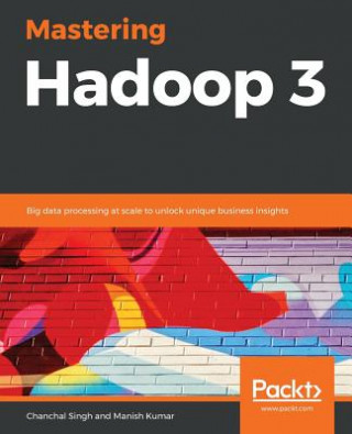 Kniha Mastering Hadoop 3 Chanchal Singh