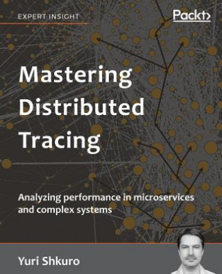 Книга Mastering Distributed Tracing Yuri Shkuro