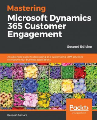 Kniha Mastering Microsoft Dynamics 365 Customer Engagement Deepesh Somani