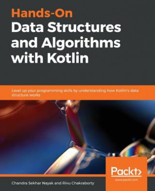 Kniha Hands-On Data Structures and Algorithms with Kotlin Chandra Sekhar Nayak