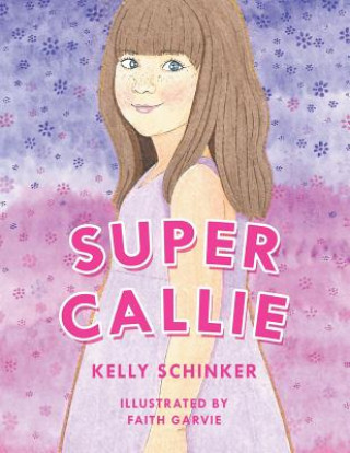 Kniha Super Callie Kelly Schinker