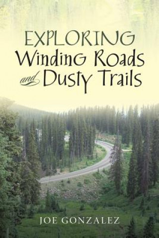 Carte Exploring Winding Roads and Dusty Trails Joe Gonzalez