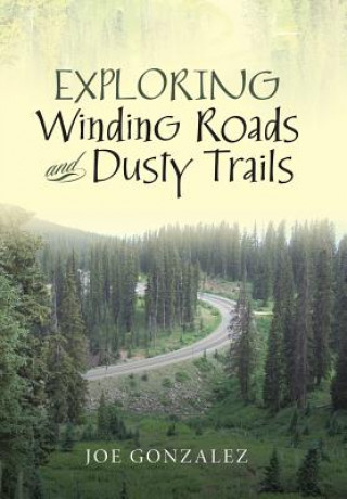 Carte Exploring Winding Roads and Dusty Trails Joe Gonzalez