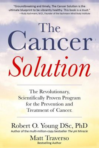 Kniha The Cancer Solution: The Revolutionary, Scientifically Proven Program for the Prevention and Treatment of Cancer Matt Traverso