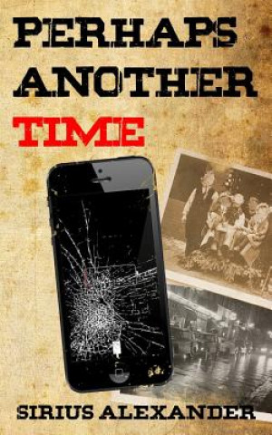 Knjiga Perhaps Another Time Sirius Alexander