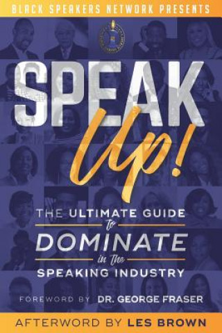 Kniha Speak Up!: The Ultimate Guide to Dominate in the Speaking Industry George Fraser
