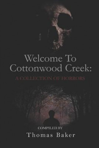 Könyv Welcome To Cottonwood Creek: A Collection Of Horrors Robert Wagner