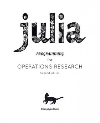 Könyv Julia Programming for Operations Research Changhyun Kwon