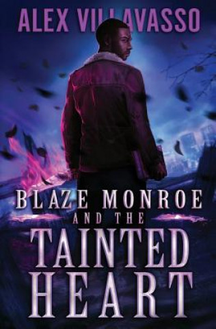 Buch Blaze Monroe and the Tainted Heart: A Supernatural Thriller Alex Villavasso