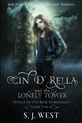 Carte Cin d'Rella and the Lonely Tower: Circle of the Rose Chronicles, Book 3 S. J. West