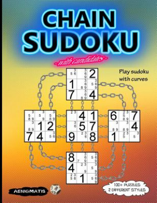 Könyv Chain Sudoku with Candidates: Play Sudoku with Curves Aenigmatis