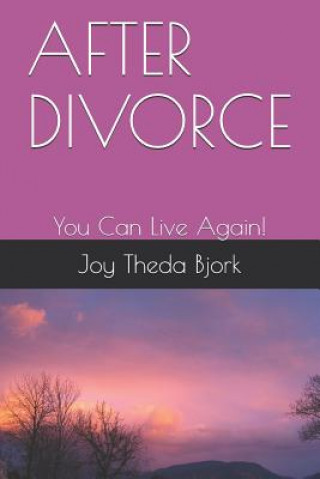 Kniha After Divorce: You Can Live Again! Joy Theda Bjork